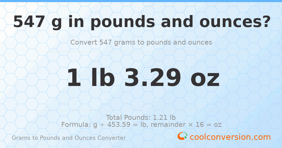 547 g to lb and oz — 547 g = 1 lb 3.29 oz