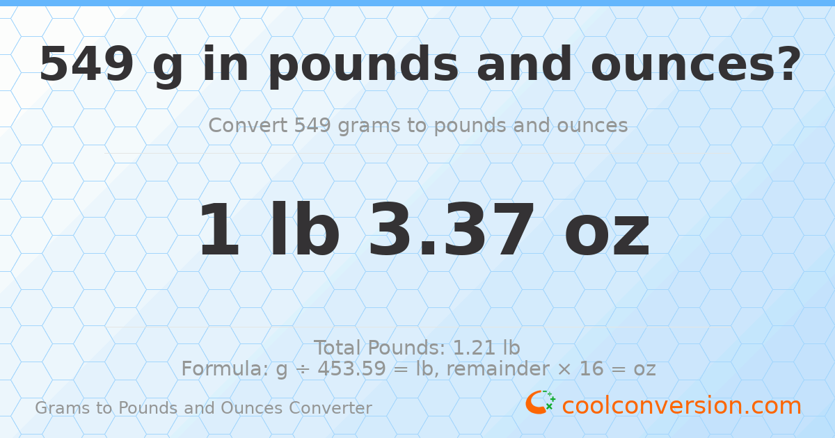 549 g to lb and oz — 549 g = 1 lb 3.37 oz