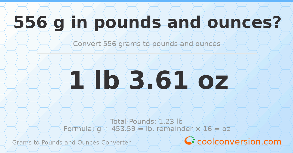 556 g to lb and oz — 556 g = 1 lb 3.61 oz