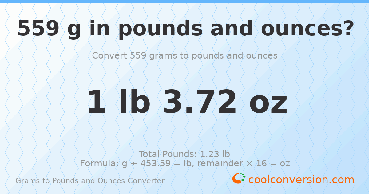 559 g to lb and oz — 559 g = 1 lb 3.72 oz