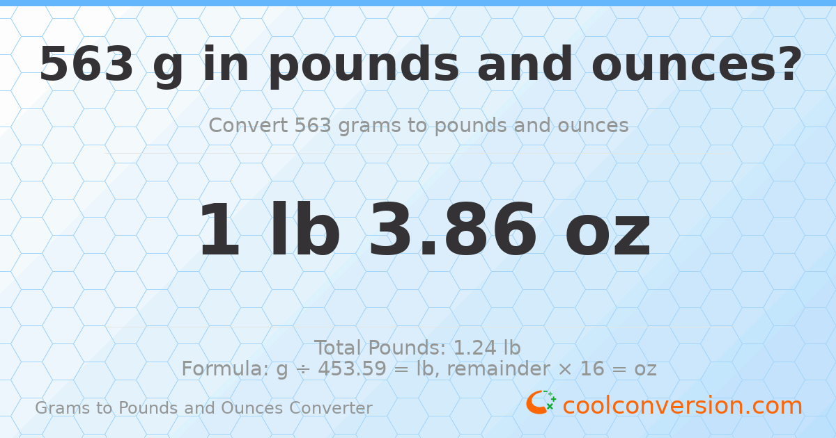 563 g to lb and oz — 563 g = 1 lb 3.86 oz