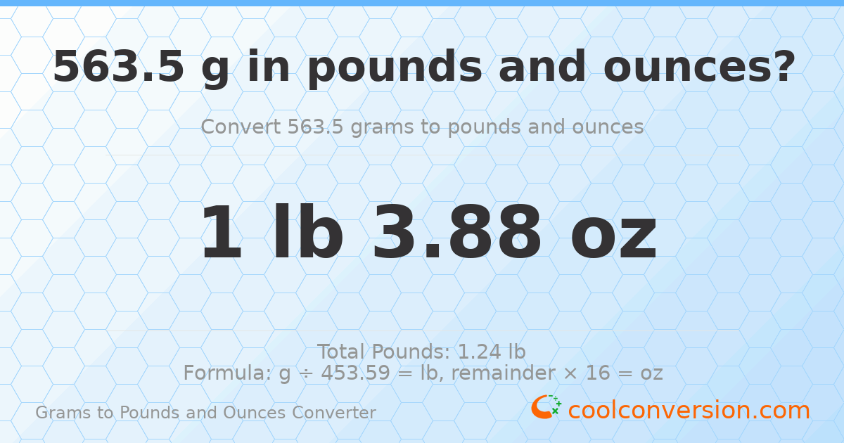 563.5 g to lb and oz — 563.5 g = 1 lb 3.88 oz