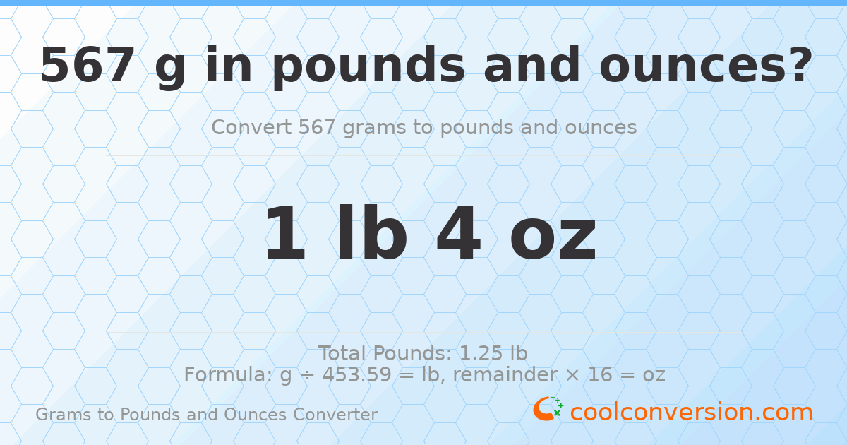 567 g to lb and oz — 567 g = 1 lb 4 oz