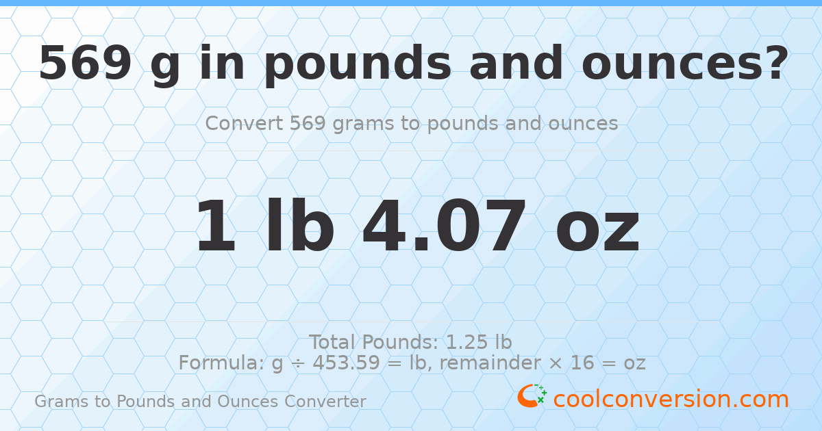 569 g to lb and oz — 569 g = 1 lb 4.07 oz