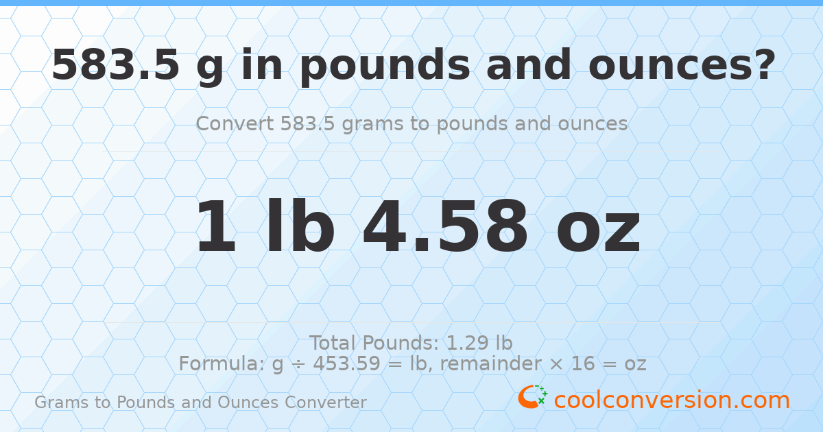 583.5 g to lb and oz — 583.5 g = 1 lb 4.58 oz