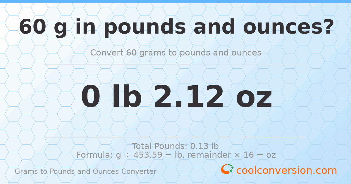 60 g to lb and oz — 60 g = 0 lb 2.12 oz