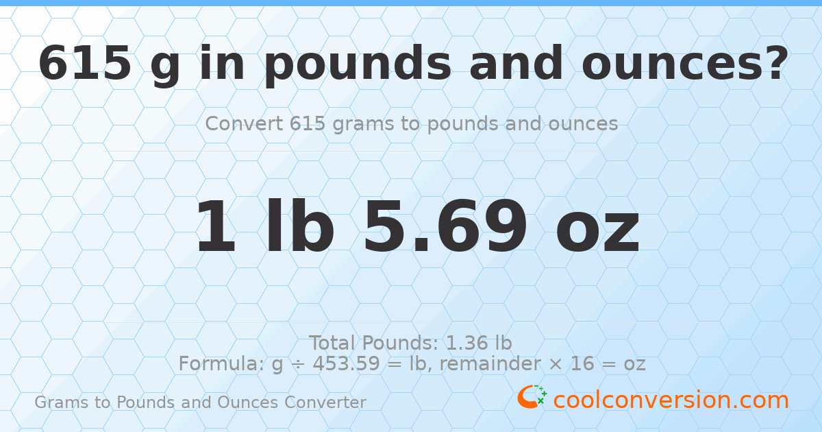615 g to lb and oz — 615 g = 1 lb 5.69 oz