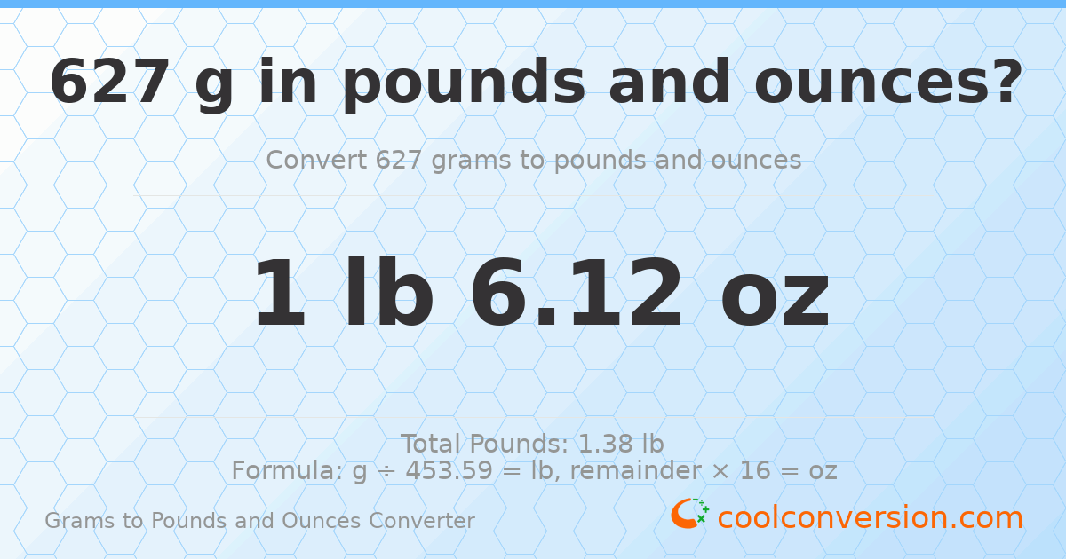 627 g to lb and oz — 627 g = 1 lb 6.12 oz