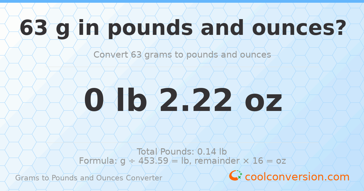 63 g to lb and oz — 63 g = 0 lb 2.22 oz