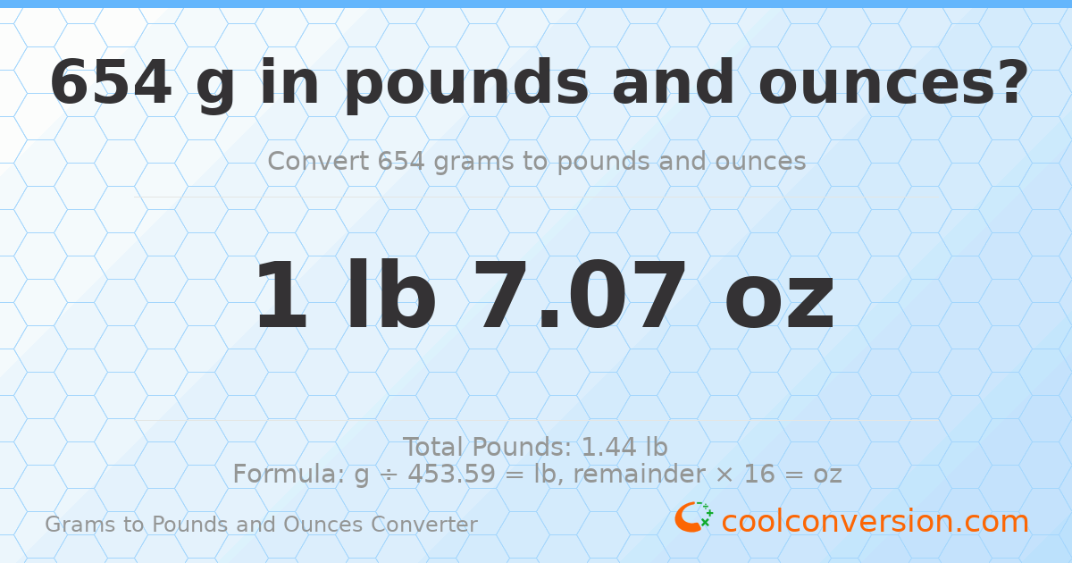 654 g to lb and oz — 654 g = 1 lb 7.07 oz