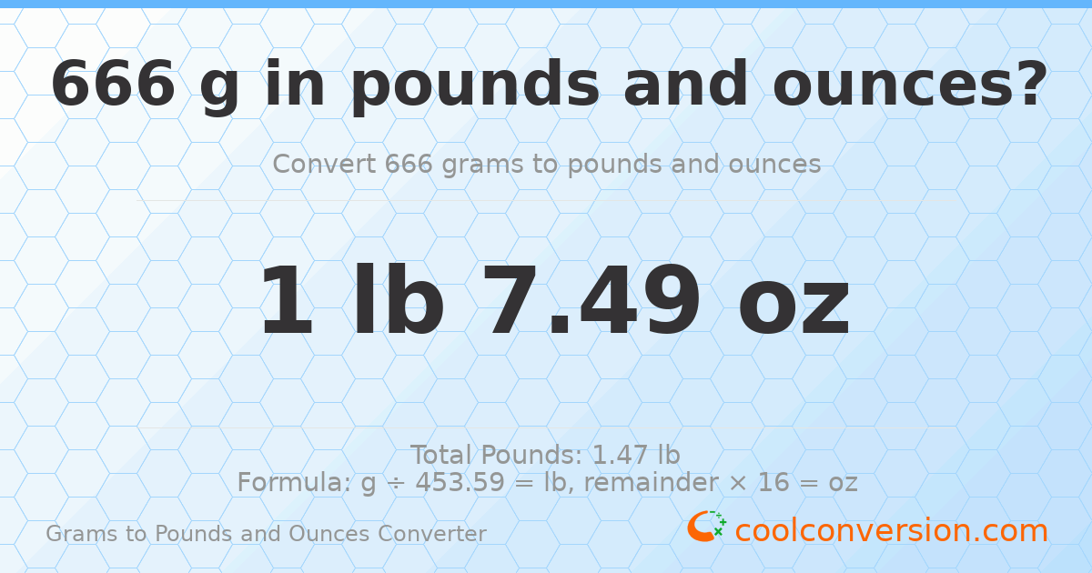 666 g to lb and oz — 666 g = 1 lb 7.49 oz