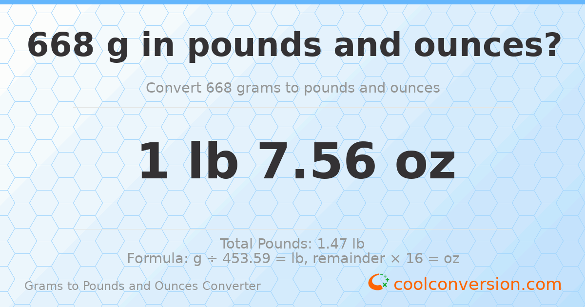 668 g to lb and oz — 668 g = 1 lb 7.56 oz