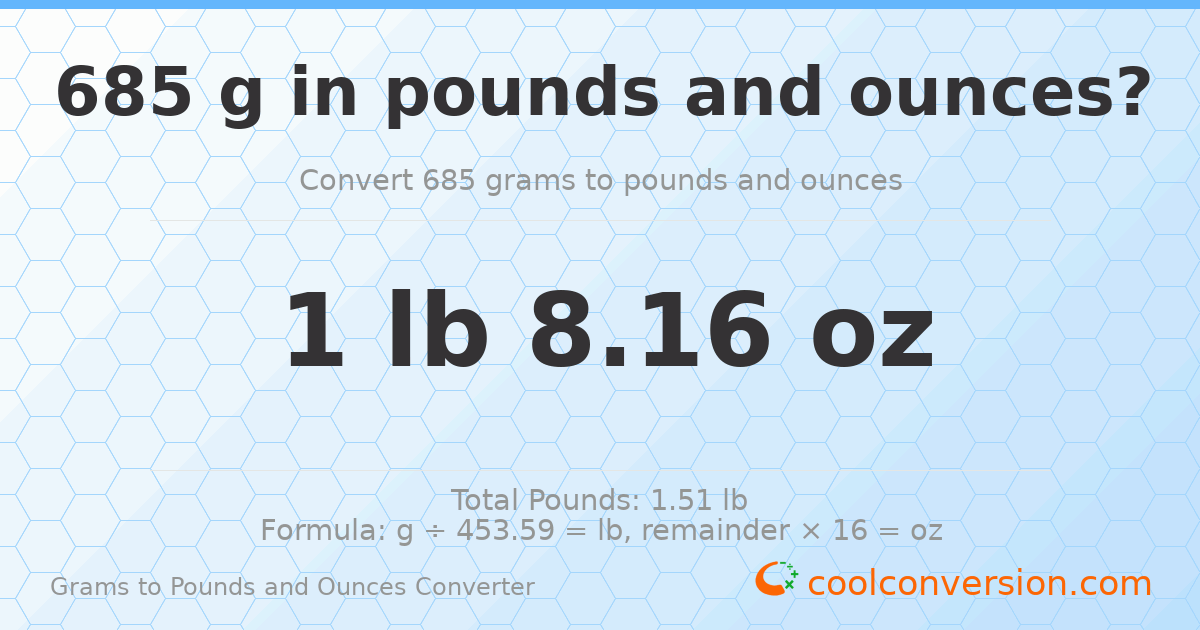685 g to lb and oz — 685 g = 1 lb 8.16 oz