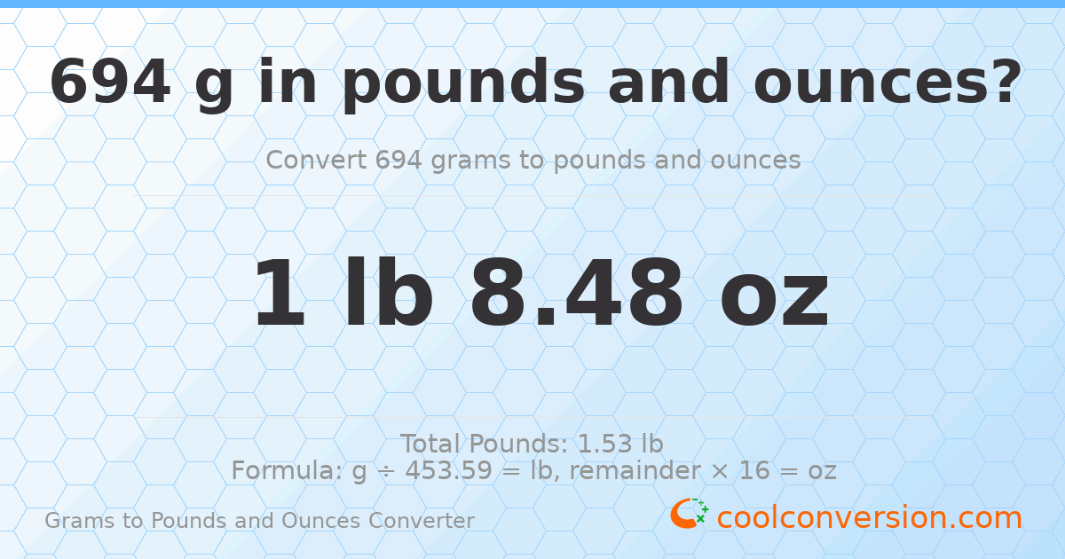 694 g to lb and oz — 694 g = 1 lb 8.48 oz