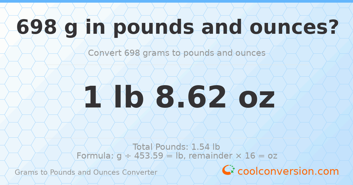 698 g to lb and oz — 698 g = 1 lb 8.62 oz