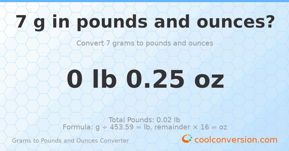 7 g to lb and oz — 7 g = 0 lb 0.25 oz