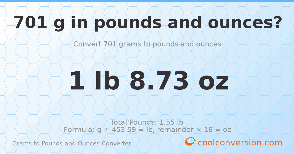 701 g to lb and oz — 701 g = 1 lb 8.73 oz