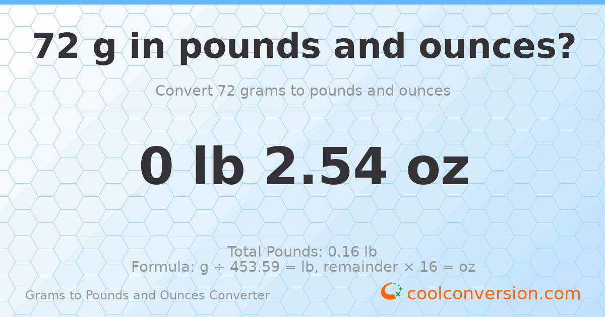 72 g to lb and oz — 72 g = 0 lb 2.54 oz