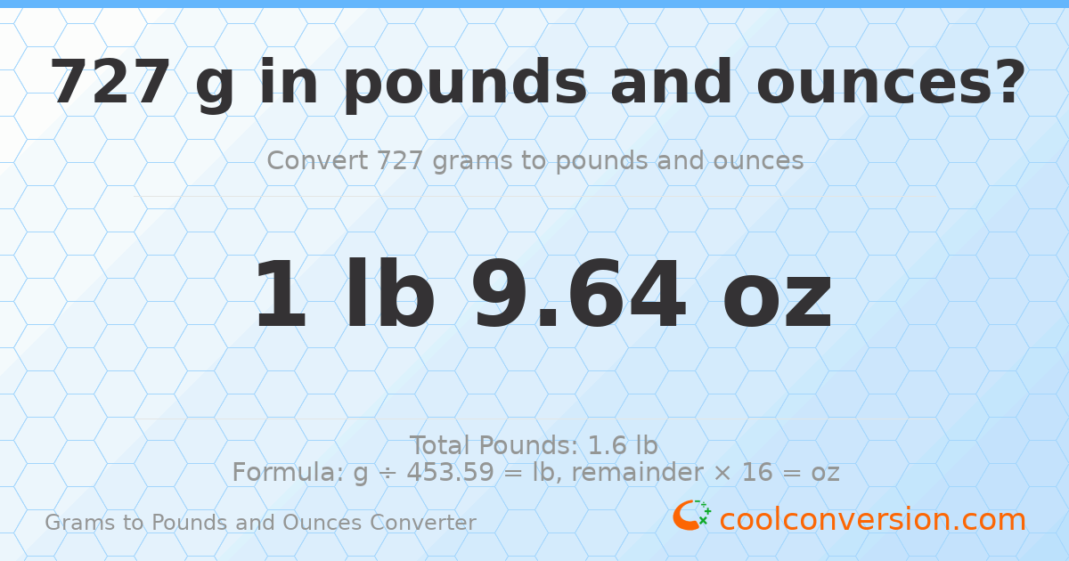 727 g to lb and oz — 727 g = 1 lb 9.64 oz