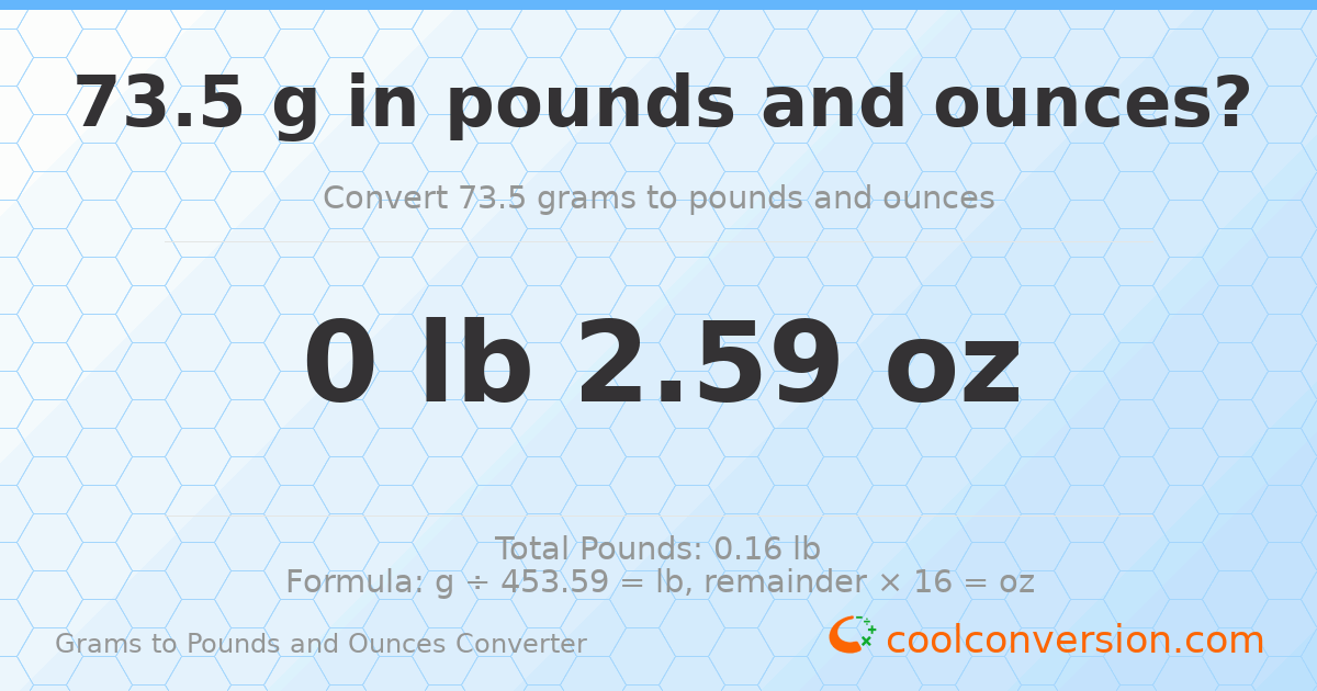 73.5 g to lb and oz — 73.5 g = 0 lb 2.59 oz