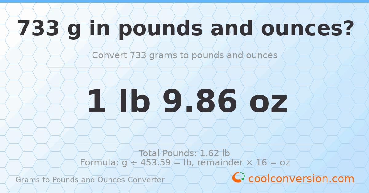 733 g to lb and oz — 733 g = 1 lb 9.86 oz