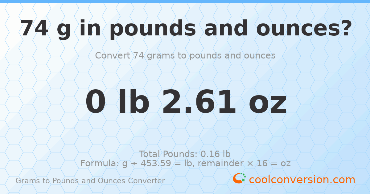 74 g to lb and oz — 74 g = 0 lb 2.61 oz