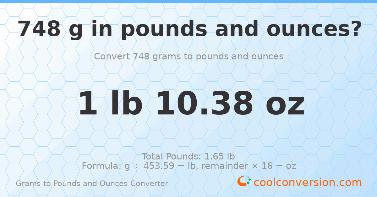 748 g to lb and oz — 748 g = 1 lb 10.38 oz