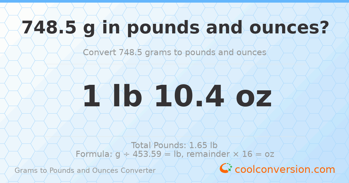 748.5 g to lb and oz — 748.5 g = 1 lb 10.4 oz
