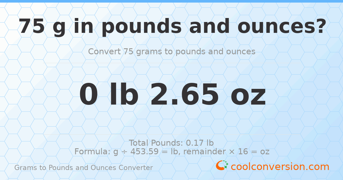 75 g to lb and oz — 75 g = 0 lb 2.65 oz