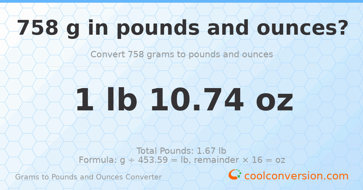 758 g to lb and oz — 758 g = 1 lb 10.74 oz