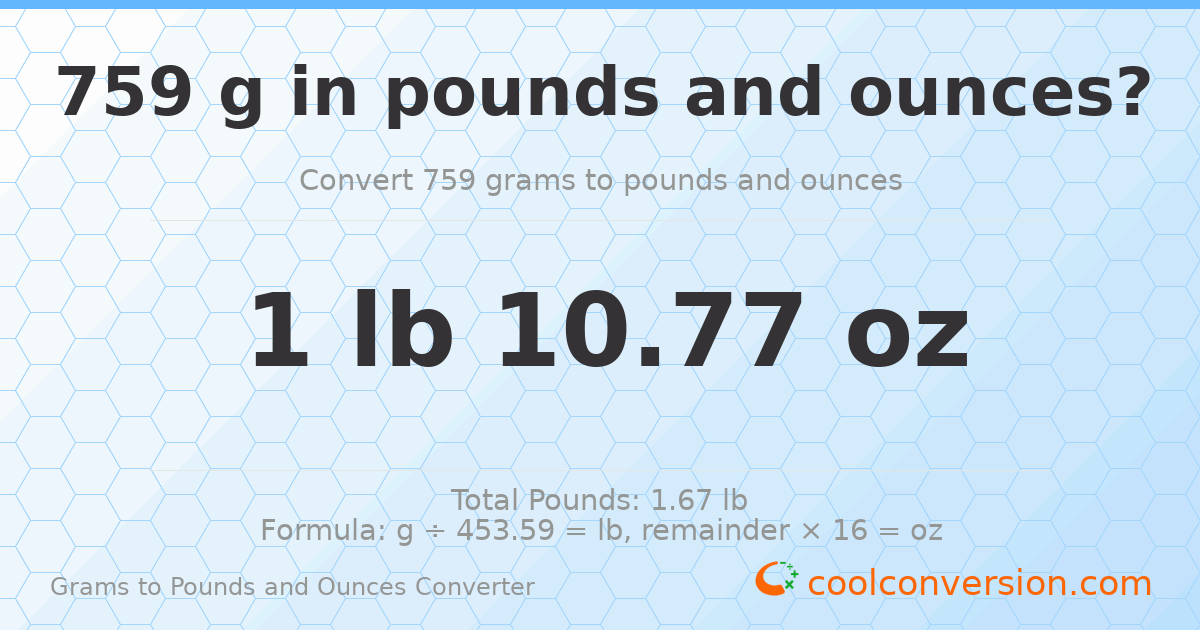 759 g to lb and oz — 759 g = 1 lb 10.77 oz