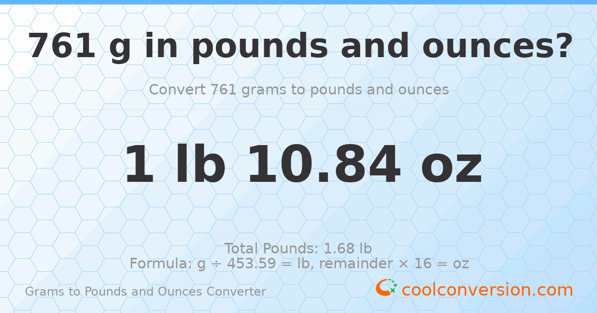 761 g to lb and oz — 761 g = 1 lb 10.84 oz