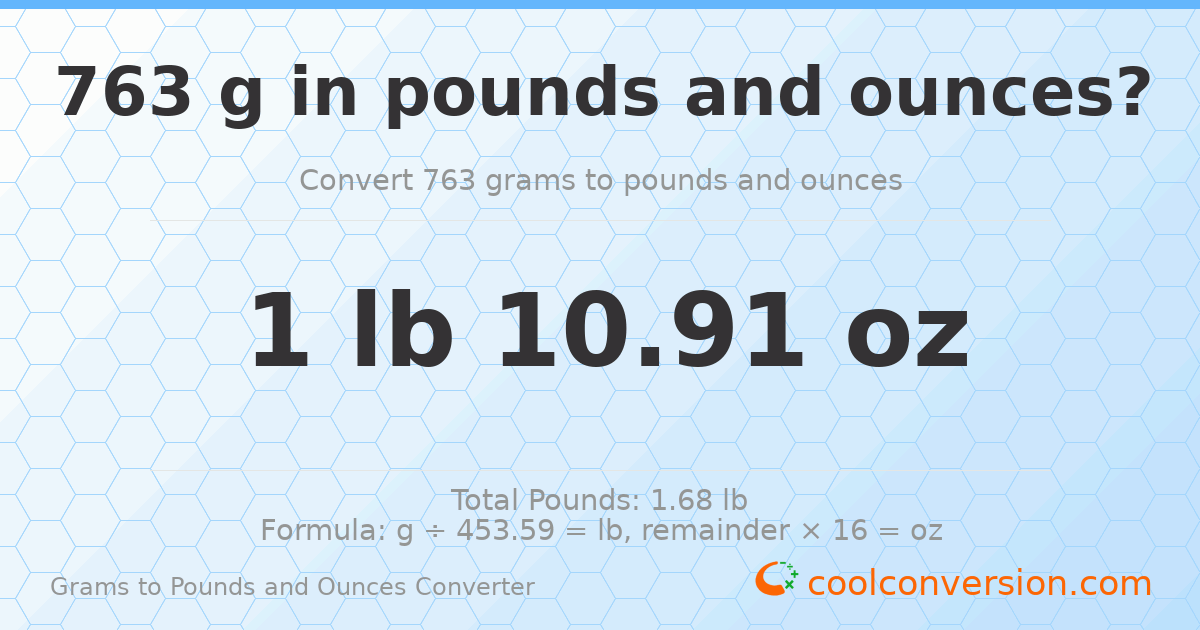 763 g to lb and oz — 763 g = 1 lb 10.91 oz