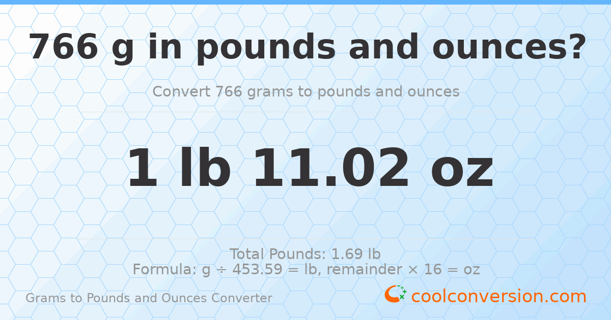 766 g to lb and oz — 766 g = 1 lb 11.02 oz