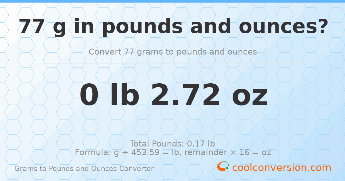 77 g to lb and oz — 77 g = 0 lb 2.72 oz