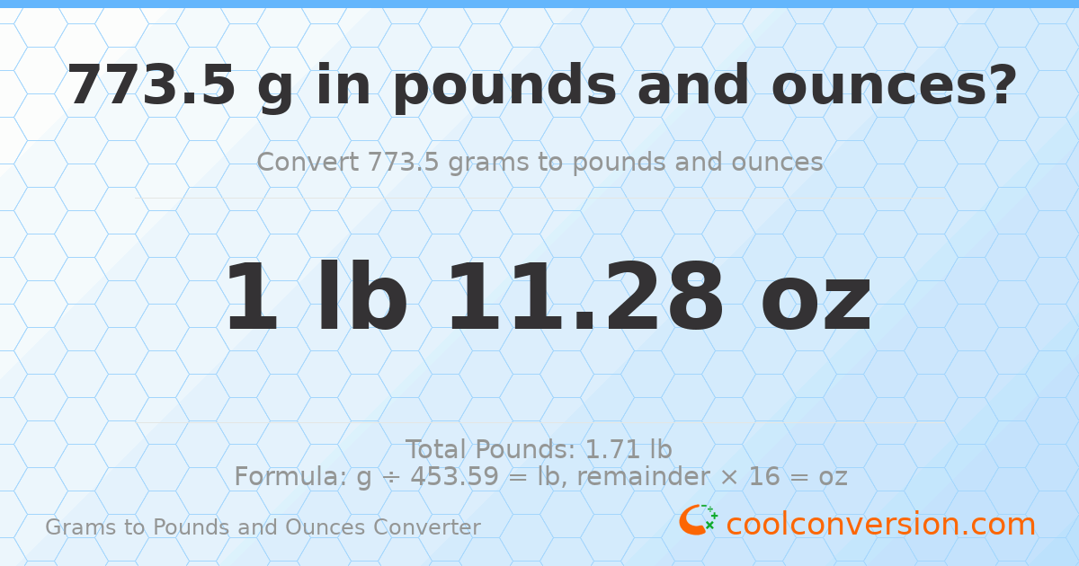 773.5 g to lb and oz — 773.5 g = 1 lb 11.28 oz