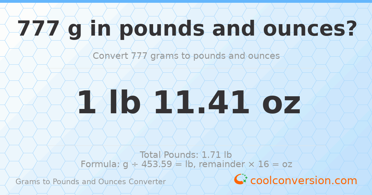 777 g to lb and oz — 777 g = 1 lb 11.41 oz