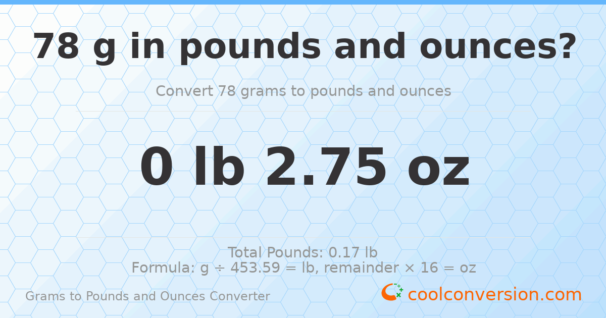 78 g to lb and oz — 78 g = 0 lb 2.75 oz