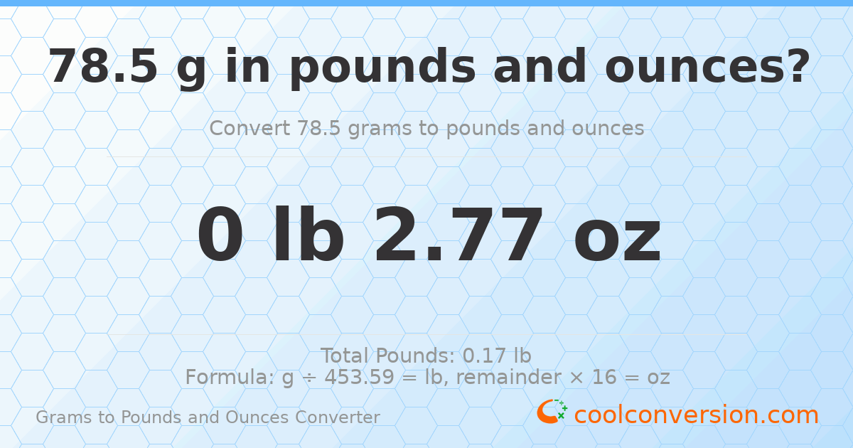 78.5 g to lb and oz — 78.5 g = 0 lb 2.77 oz