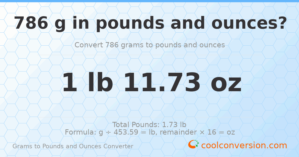 786 g to lb and oz — 786 g = 1 lb 11.73 oz