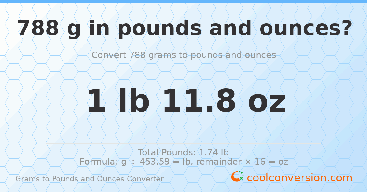 788 g to lb and oz — 788 g = 1 lb 11.8 oz