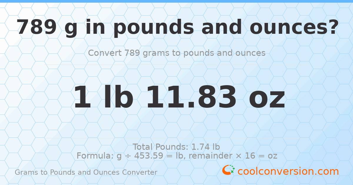 789 g to lb and oz — 789 g = 1 lb 11.83 oz