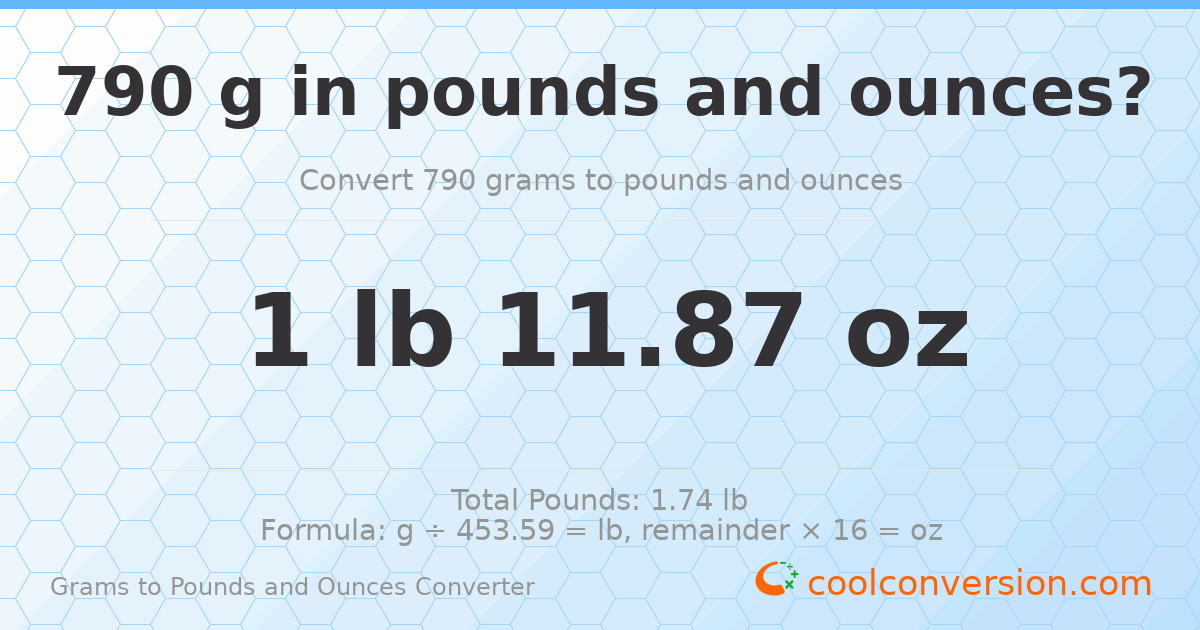 790 g to lb and oz — 790 g = 1 lb 11.87 oz