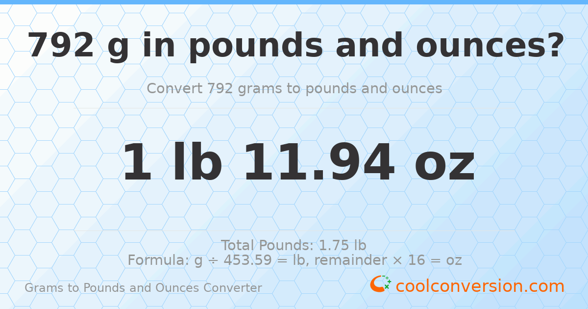 792 g to lb and oz — 792 g = 1 lb 11.94 oz