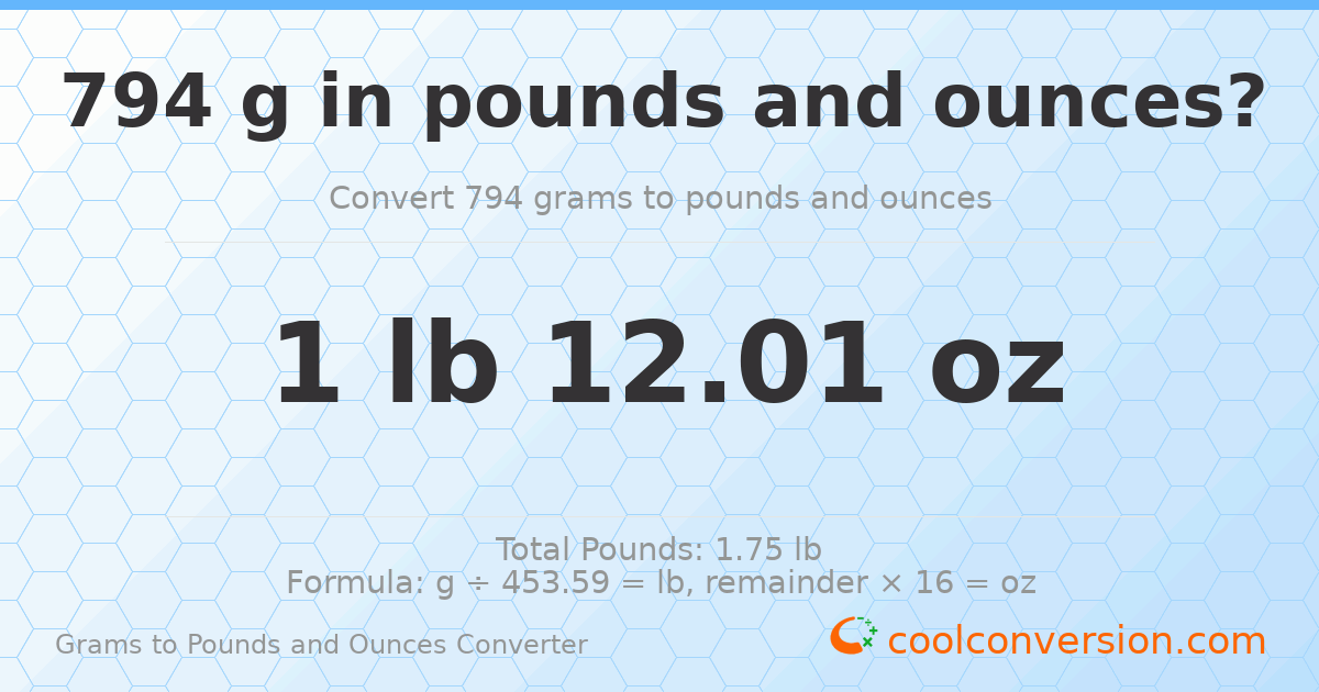 794 g to lb and oz — 794 g = 1 lb 12.01 oz