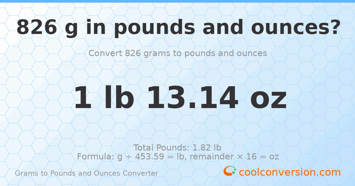 826 g to lb and oz — 826 g = 1 lb 13.14 oz