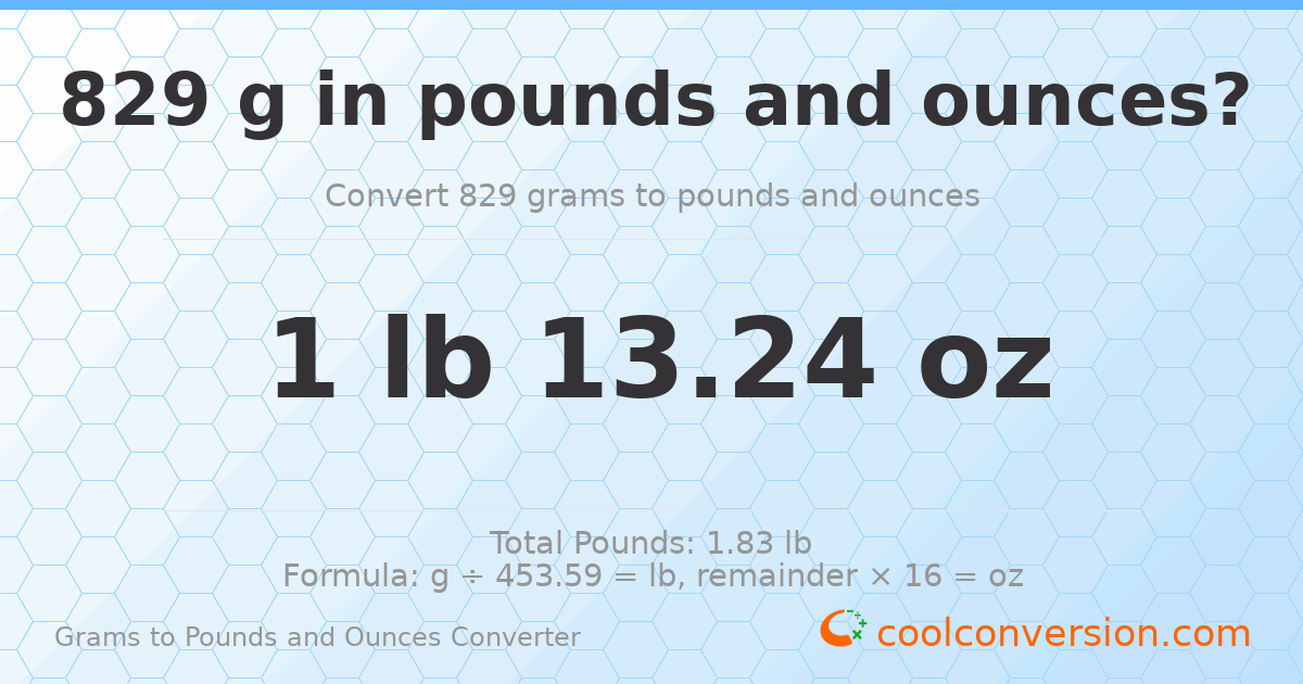 829 g to lb and oz — 829 g = 1 lb 13.24 oz