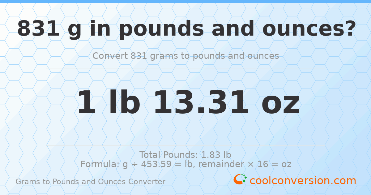 831 g to lb and oz — 831 g = 1 lb 13.31 oz