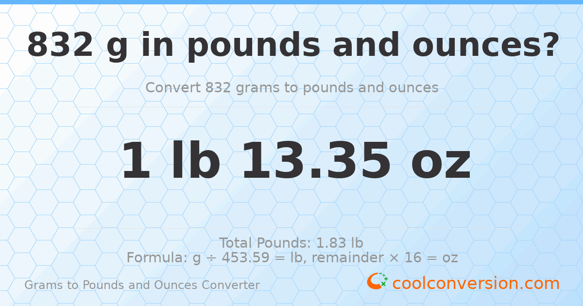 832 g to lb and oz — 832 g = 1 lb 13.35 oz
