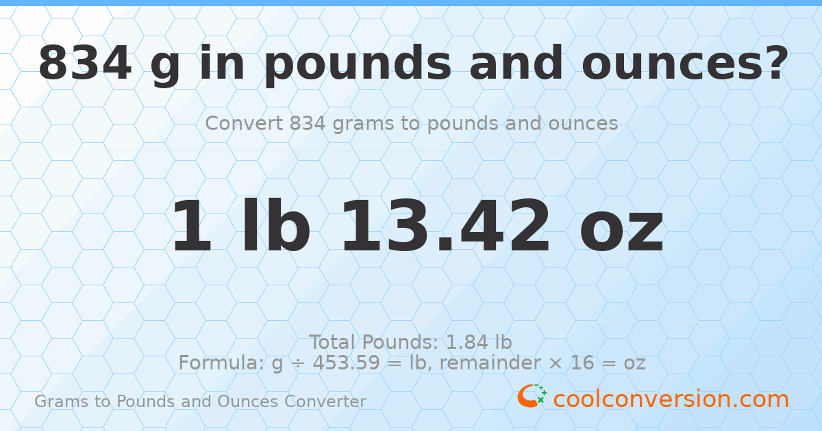 834 g to lb and oz — 834 g = 1 lb 13.42 oz